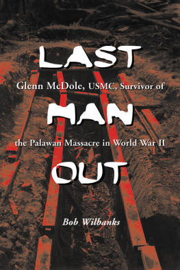 McDole Glenn - Last man out: Glenn McDole, U.S.M.C., survivor of the Palawan massacre in World War II