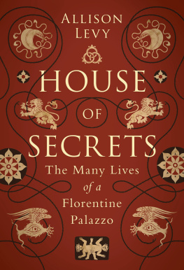 Levy - House of Secrets: the many lives of a Florentine palazzo