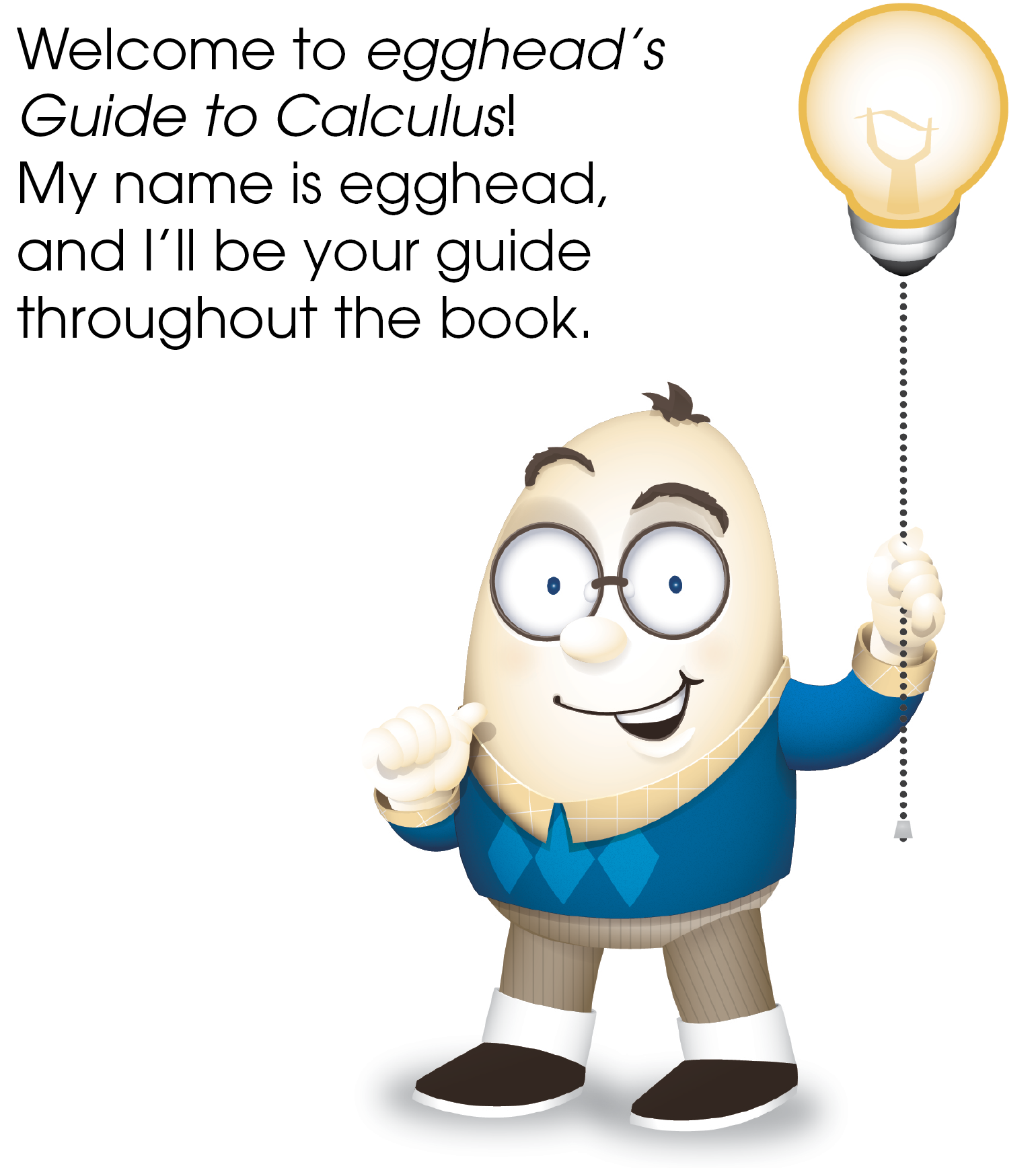 This eggheads Guide was designed to help you learn calculus in a fun and easy - photo 3