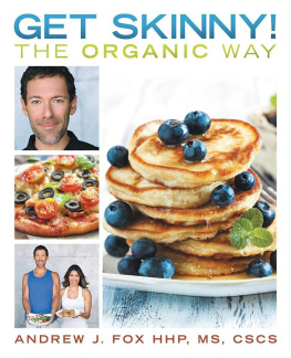 Andrew J. Fox HHP Get Skinny! The Organic Way: Eating Your Way to a Stronger, Leaner, Healthier You