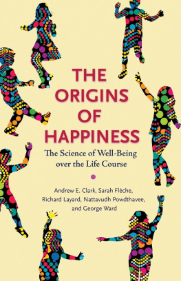 Andrew E. Clark Sarah Flèche Richard Layard Nattavudh The Origins of Happiness: The Science of Well-Being over the Life Course