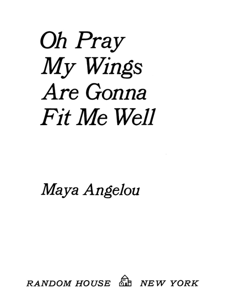 Copyright 1975 by Maya Angelou All rights reserved under International and - photo 2