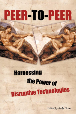 Andy Oram - Peer-to-peer: Harnessing the benefits of a disruptive technology Edited by Andy Oram