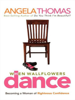 Angela Thomas When wallflowers dance: becoming a woman of righteous confidence