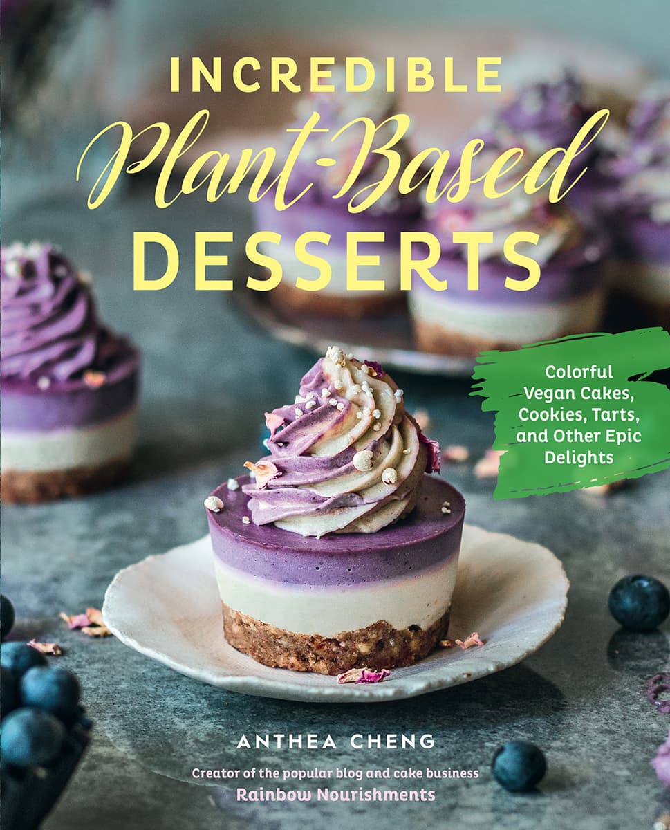 INCREDIBLE plant-Based DESSERTS Colorful Vegan Cakes Cookies Tarts and - photo 1