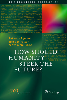 Anthony Aguirre Brendan Foster How Should Humanity Steer the Future?