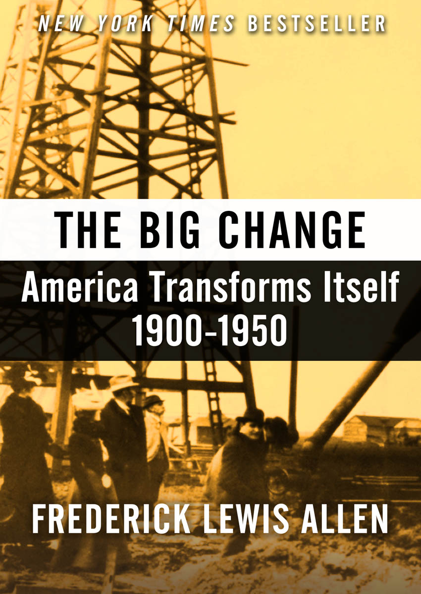 The Big Change America Transforms Itself 19001950 Frederick Lewis Allen - photo 1