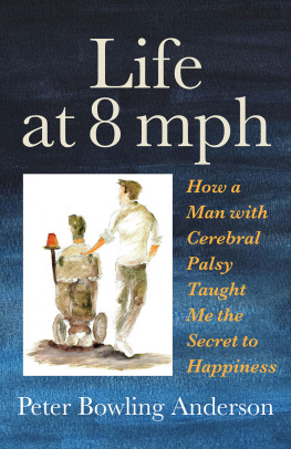 Anderson Peter Bowling - Life at 8 mph: how a man with cerebral palsy taught me the secret to life