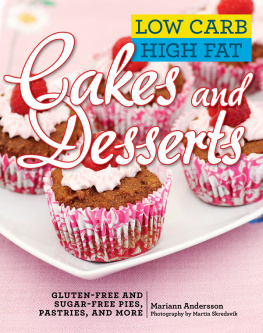 Andersson Mariann - Low carb high fat cakes and desserts: gluten-free and sugar-free pies, pastries, and more