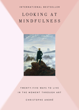 André Looking at mindfulness: 25 ways to live in the moment through art