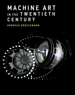 Andreas Broeckmann - Machine Art in the Twentieth Century