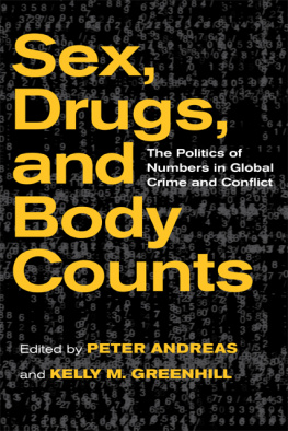 Andreas PeterGreenhill Kelly M. - Sex, Drugs, and Body Counts: The Politics of Numbers in Global Crime and Conflict