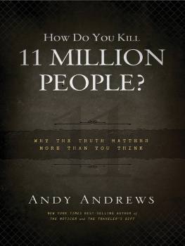 Andrews - How Do You Kill 11 Million People?: Why the Truth Matters More Than You Think
