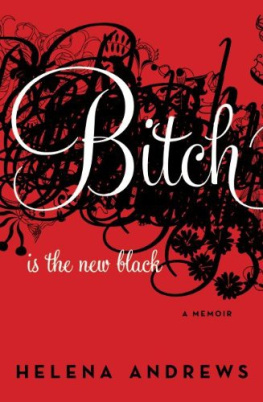 Andrews Helena - Bitch Is the New Black: A Memoir