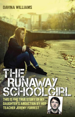 Davina Williams The Runaway Schoolgirl: This Is the True Story of My Daughters Abduction by Her Teacher Jeremy Forrest