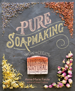 Anne-Marie Faiola - Pure Soapmaking