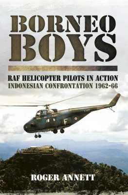 Annett - Borneo boys: RAF helicopter pilots in action - Indonesian confrontation, 1962-1966