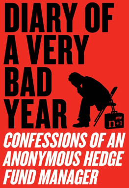 Anonymous Hedge Fund Manager - Diary of a very bad year: confessions of an anonymous hedge fund manager with n+1