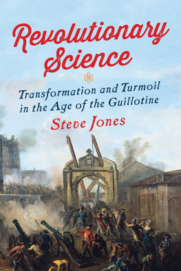 Jones Revolutionary science: transformation and turmoil in the age of the guillotine