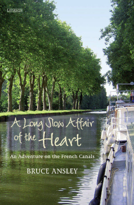 Ansley Bruce - A long slow affair of the heart: an adventure on the French canals