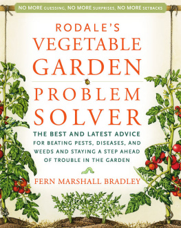 Bradley - Rodales vegetable garden problem solver: the best and latest advice for beating pests, diseases, and weeds and staying a step ahead of trouble in the garden