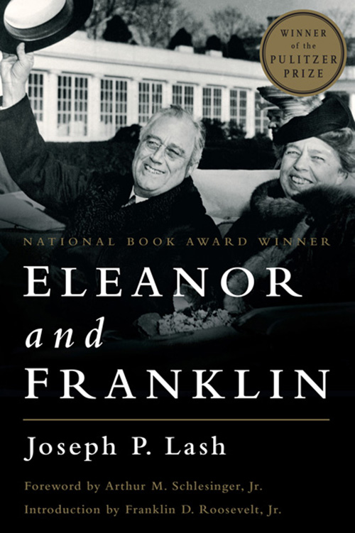 PRAISE FOR ELEANOR AND FRANKLIN The intimate chronicle of a woman and a - photo 1