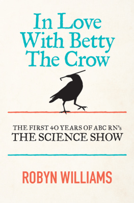 Australian Broadcasting Corporation. - In love with Betty the crow: the first 40 years of ABC RNs The science show