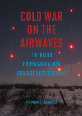 Schlosser - Cold War on the airwaves: the radio propaganda war against East Germany