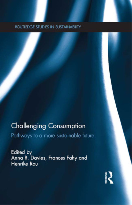 Anna R. Davies (editor) - Challenging Consumption: Pathways to a More Sustainable Future