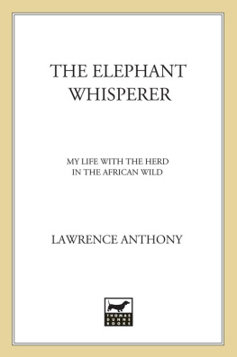 Anthony Lawrence - The elephant whisperer: my life with the herd in the African wild