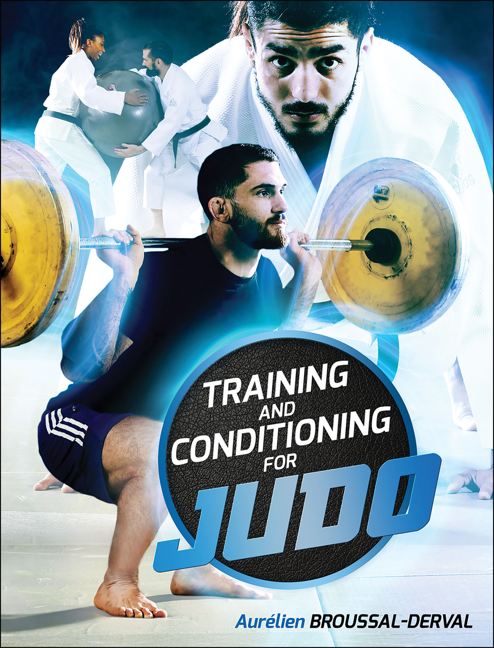 Training and Conditioning for Judo AURLIEN BROUSSAL-DERVAL Library of - photo 1