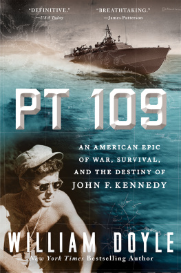 Doyle William PT 109: an American epic of war, survival, and the destiny of John F. Kennedy