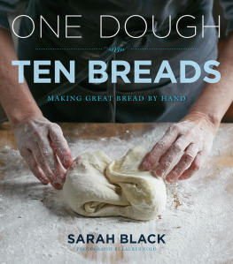 Black Sarah One Dough, Ten Breads: Making Great Bread by Hand