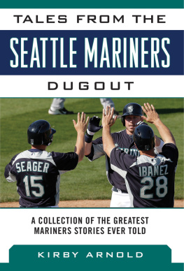 Arnold Tales from the Seattle Mariners dugout: a collection of the greatest Mariners stories ever told