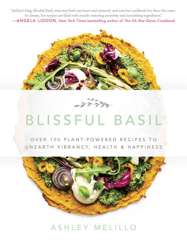 Baker Blissful Basil: Over 100 Plant-powered Recipes to Unearth Vibrancy, Health, and Happiness