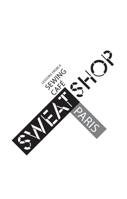 Sweat Shop Paris TEXT Martena Duss Sissi Holleis 2011 DESIGN AND LAYOUT - photo 2