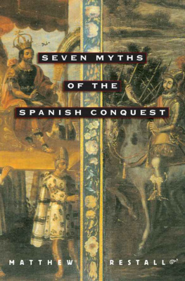 Matthew Restall - Seven Myths of the Spanish Conquest