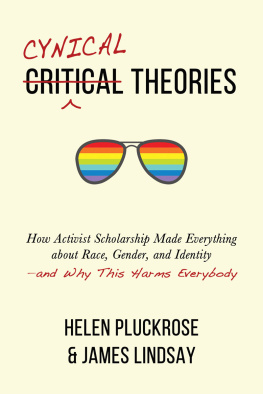 Helen Pluckrose - Cynical Theories: How Activist Scholarship Made Everything about Race, Gender, and Identity—and Why This Harms Everybody