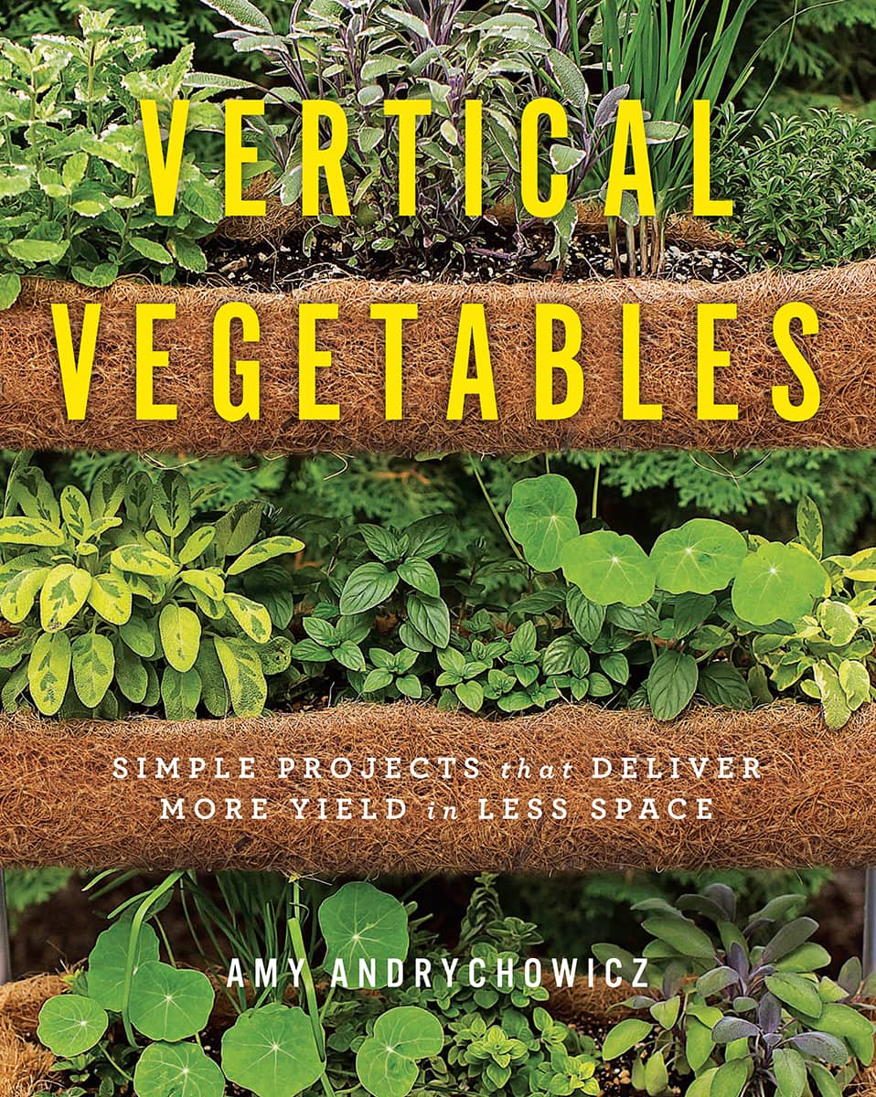 VERTICAL VEGETABLES SIMPLE PROJECTS that DELIVER MORE YIELD in LESS SPACE AMY - photo 1