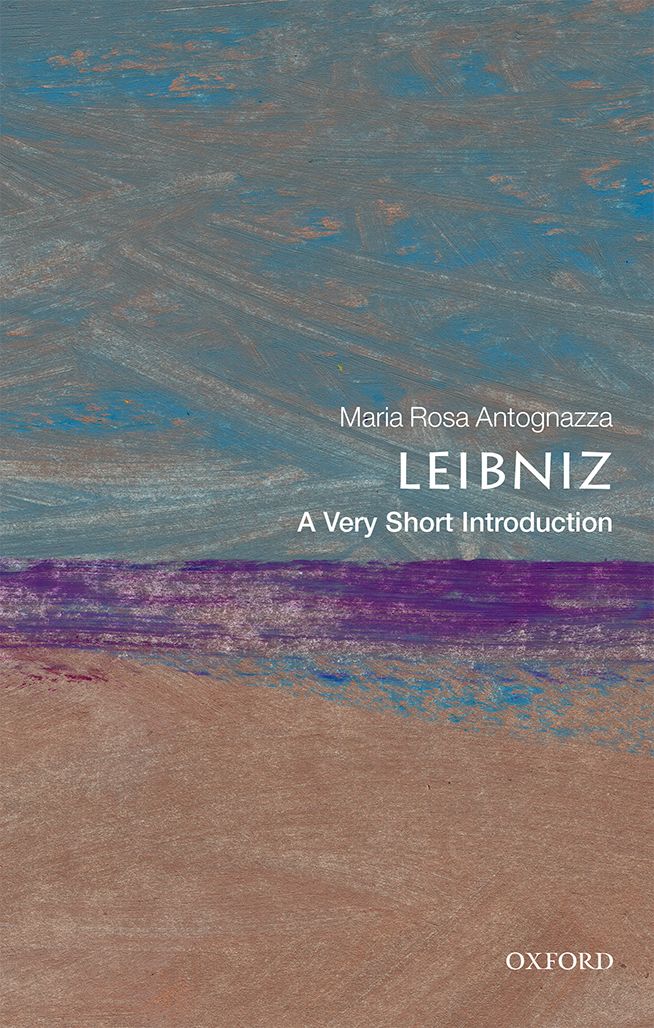 Leibniz A Very Short Introduction VERY SHORT INTRODUCTIONS are for anyone - photo 1