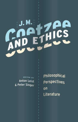 Anton Leist J. M. Coetzee and Ethics