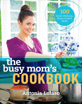 Antonia Lofaso - The Busy Moms Cookbook