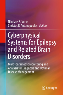 Antonopoulos Christos P. Cyberphysical Systems for Epilepsy and Related Brain Disorders: Multi-parametric Monitoring and Analysis for Diagnosis and Optimal Disease Management