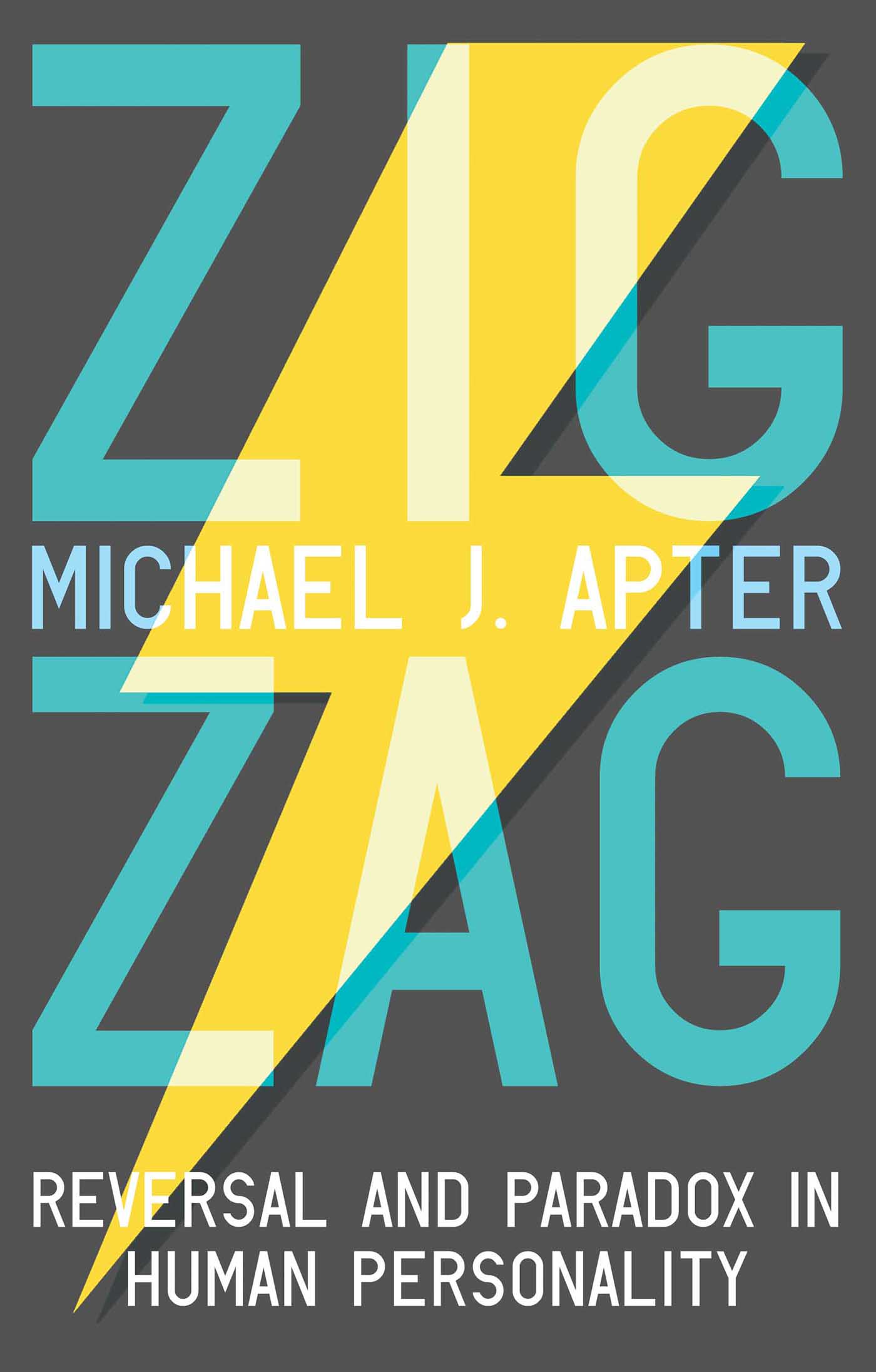 ZIGZAG Reversal and Paradox in Human Personality Michael J Apter - photo 1