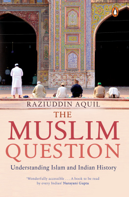 Aquil - The Muslim question: understanding Islam and Indian history