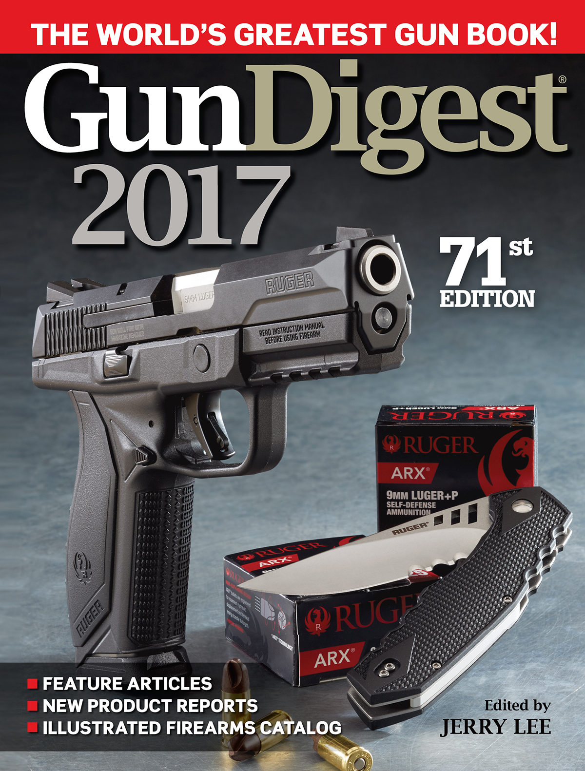 Gun Digest 2017 Edited by JERRY LEE TABLE OF CONTENTS FEATURES by Terry - photo 1