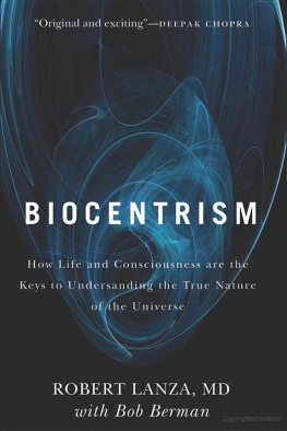 Berman Bob Biocentrism: How Life and Consciousness Are the Keys to Understanding the True Nature of the Universe