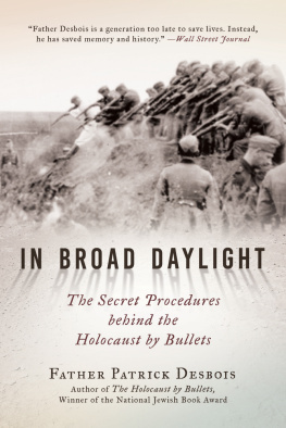 Father Patrick Desbois - In Broad Daylight: The Secret Procedures behind the Holocaust by Bullets