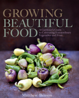 Benson Growing beautiful food: a gardeners guide to cultivating extraordinary vegetables and fruit