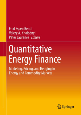 Benth Fred Espen Quantitative energy finance: modeling, pricing, and hedging in energy and commodity markets